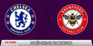 Soi kèo Chelsea vs Brentford, 22h ngày 17/01 – Ngoại hạng Anh tại abdurrahmandursun.com
