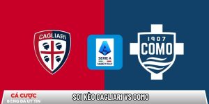 Soi kèo Cagliari vs Como, 21h00 ngày 07/03 – Serie A tại abdurrahmandursun.com